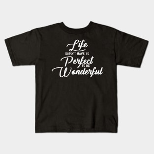 'Life Doesn't Have To Perfect To Be Wonderful' Autism Shirt Kids T-Shirt